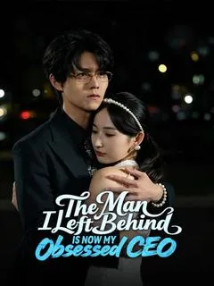 The Man I Left Behind Is Now My Obsessed CEO — poster