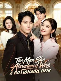 The Man She Abandoned Was a Billionaire Heir — poster