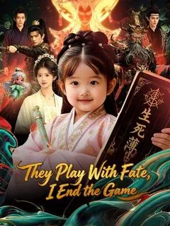 They Play With Fate, I End the Game — poster