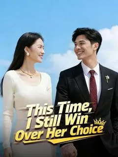 This Time, I Still Win Over Her Choice (DUBBED)