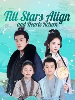 Till Stars Align and Hearts Return(DUBBED) — poster