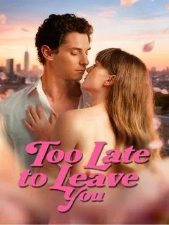 Too Late to Leave You