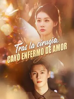 Tras la cirugía, cayó enfermo de amor