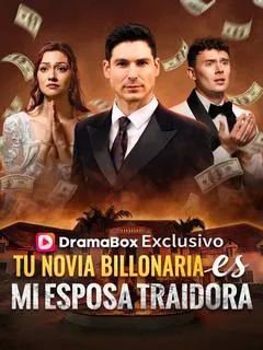 Tu novia billonaria es mi esposa traidora (Doblado) 