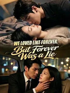 We Loved Like Forever, But Forever Was a Lie — poster