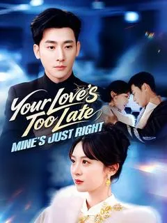 Your Love's Too Late, Mine's Just Right