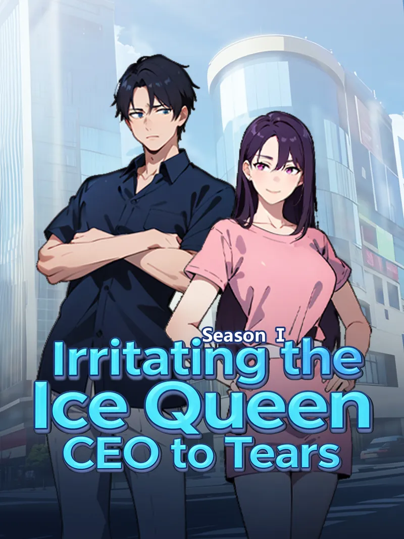 Irritating the Ice Queen CEO to Tears- Season Ⅰ [Dubbed]
