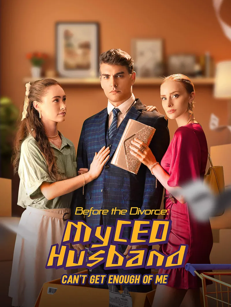 Before the Divorce: My CEO Husband Can't Get Enough of Me