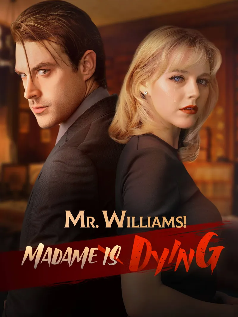 Mr. Williams! Madame Is Dying