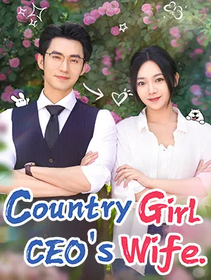 Country Girl,CEO’s Wife.(Dubbed)