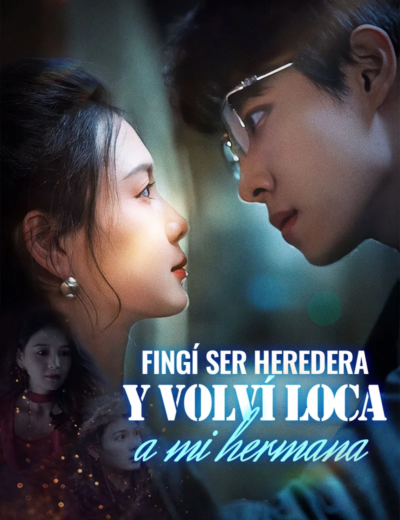 Fingí ser heredera y volví loca a mi hermana — póster