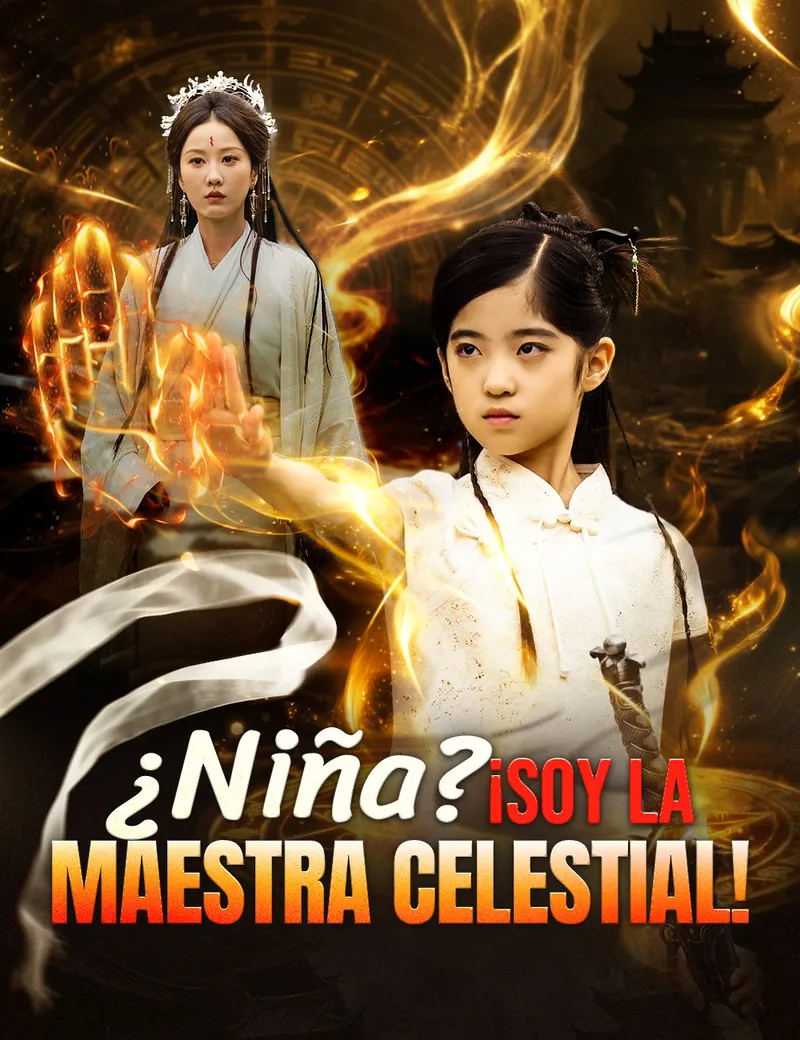 ¿Niña? ¡Soy la Maestra Celestial!