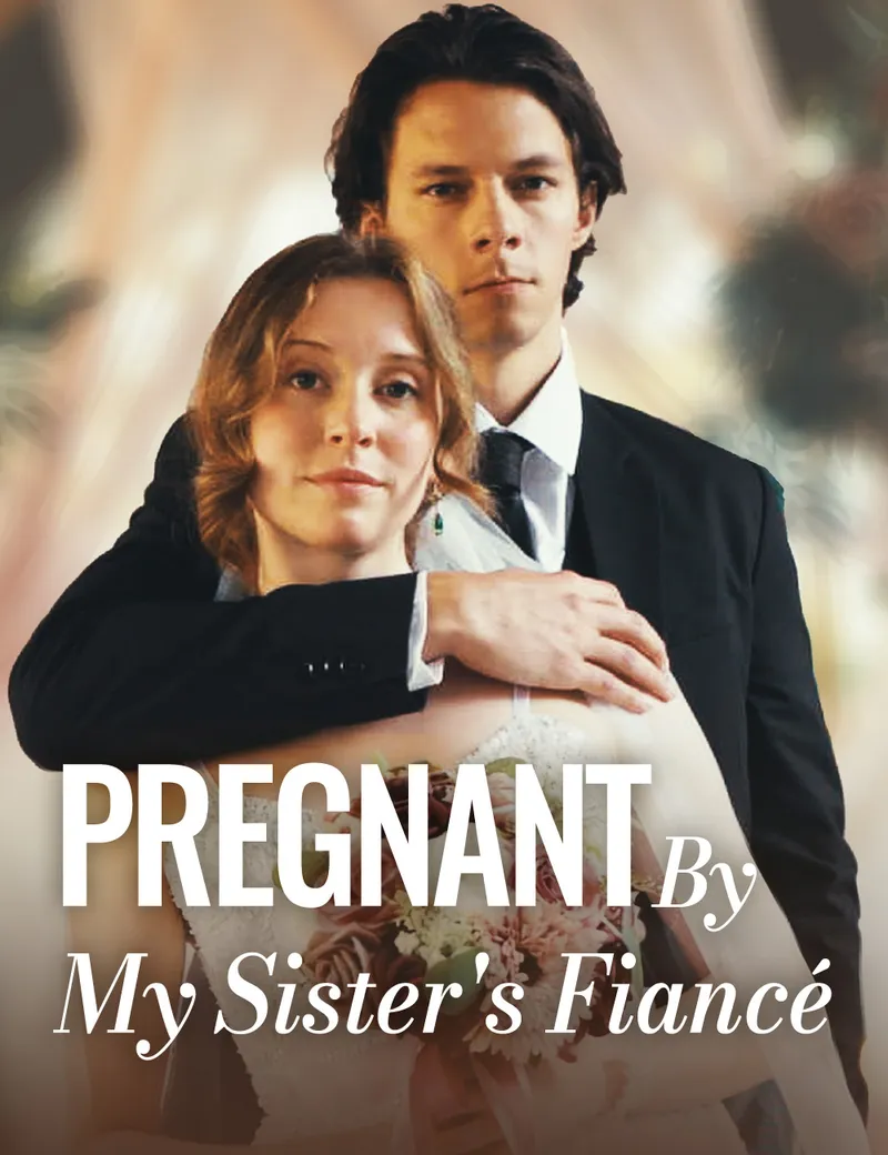 Pregnant By My Sister's Fiancé