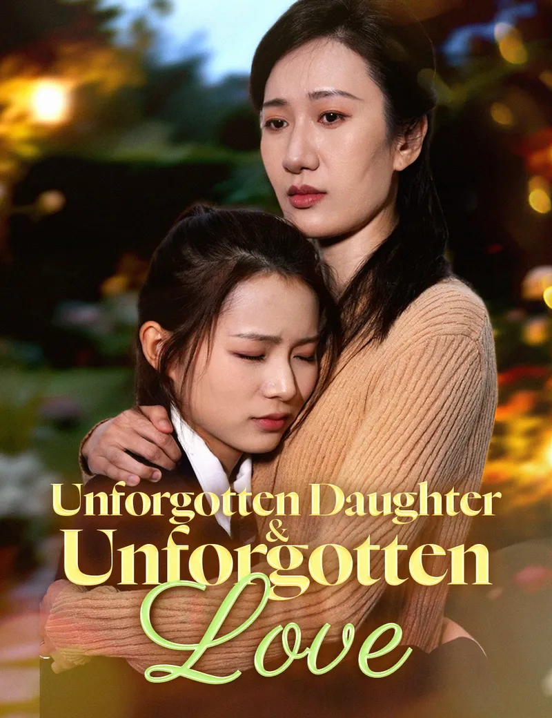 Unforgotten Daughter & Unforgotten Love