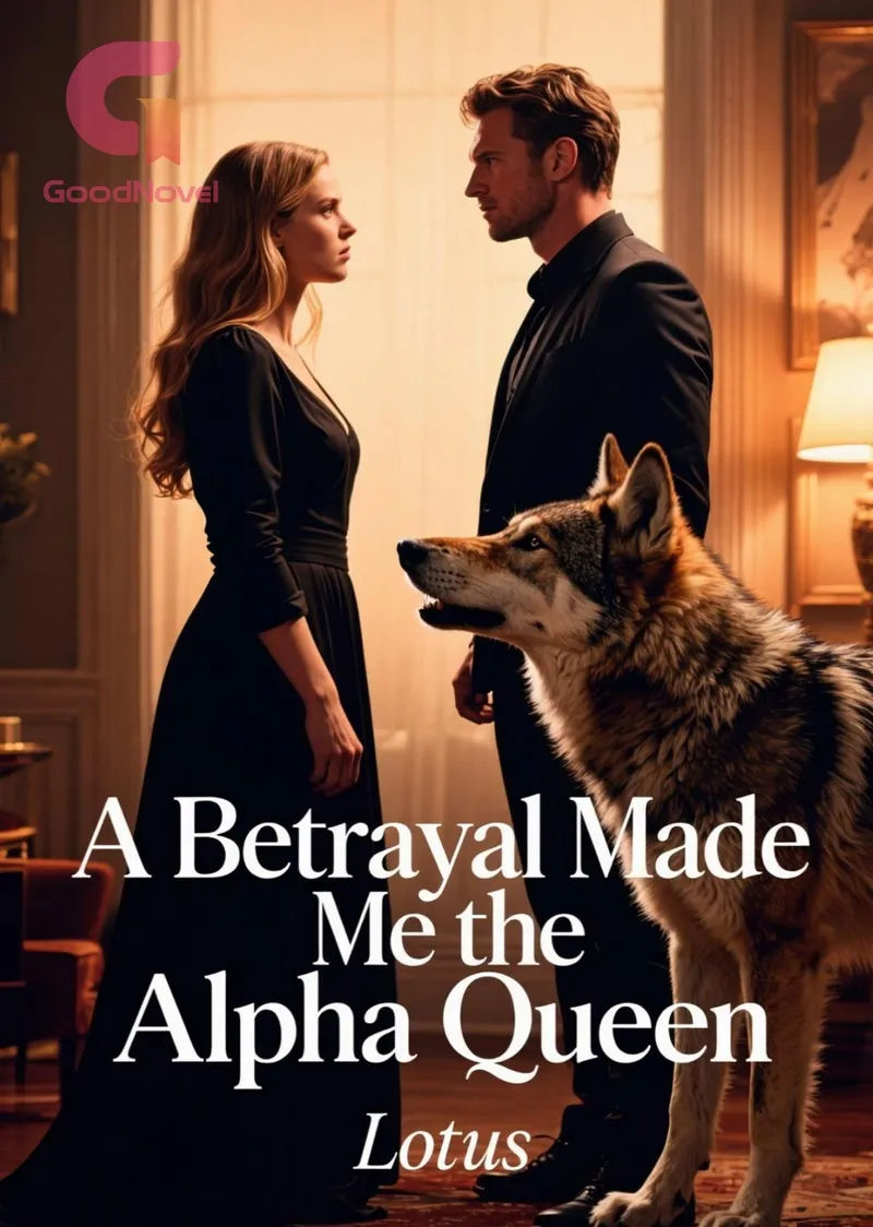 A Betrayal Made Me the Alpha Queen