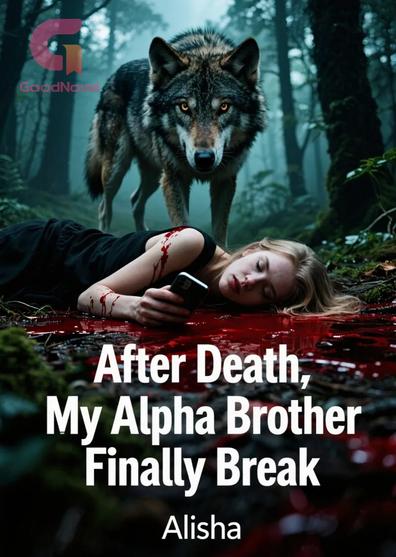 After Death, My Alpha Brother Finally Break