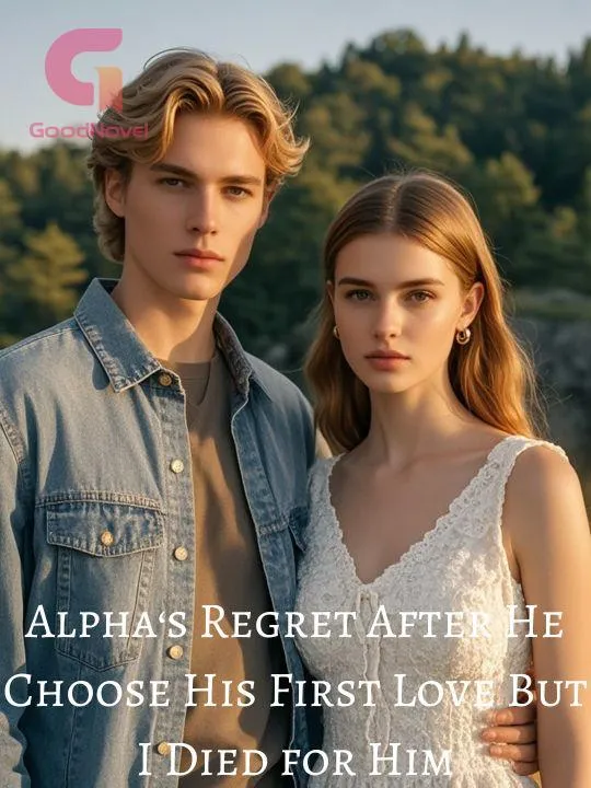 Alpha's Regret After He Choose His First Love But I Died for Him