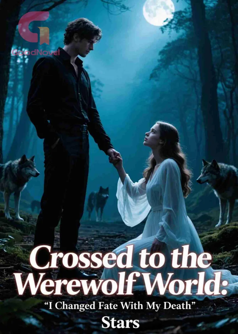 Crossed to the Werewolf World: I Changed Fate With My Death