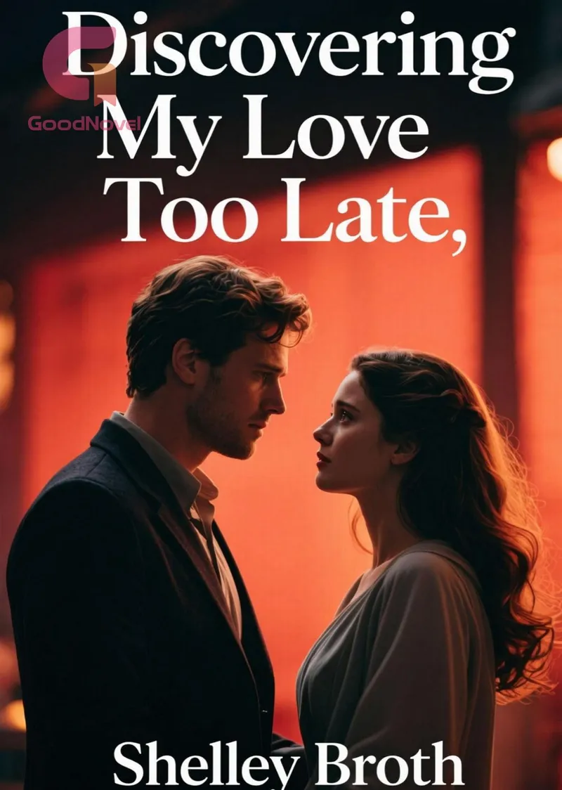 Discovering My Love Too Late