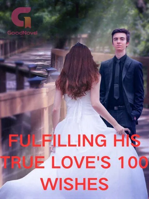 Fulfilling His True Love's 100 Wishes