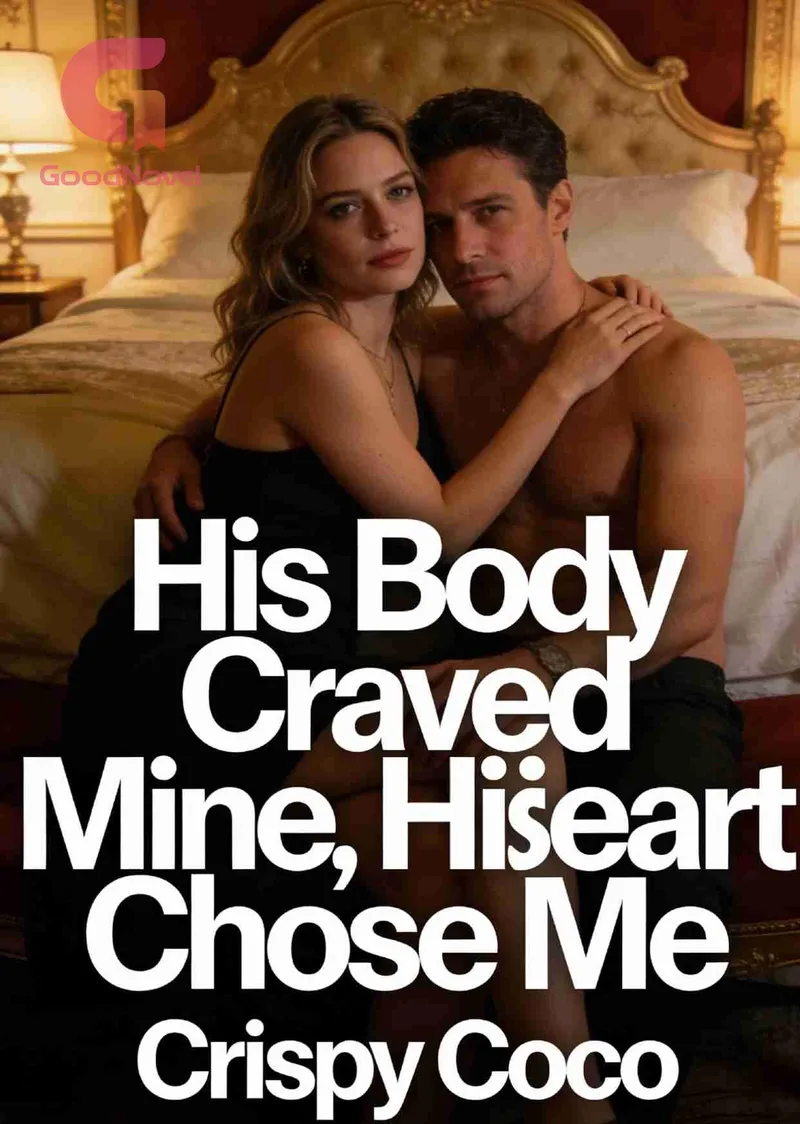 His Body Craved Mine, His Heart Chose Me