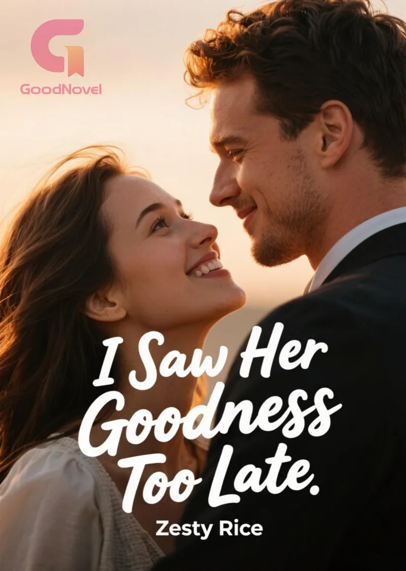 I Saw Her Goodness Too Late