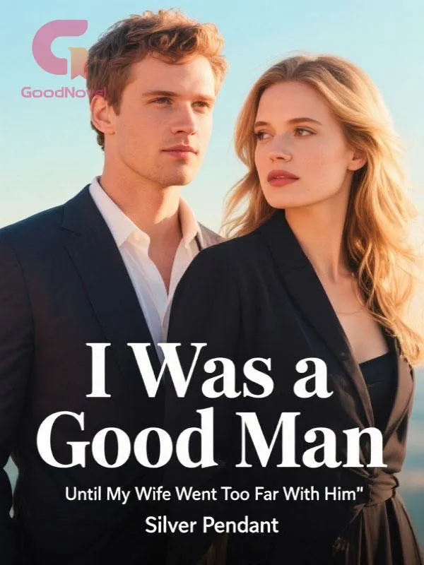 I Was a Good Man Until My Wife Went Too Far With Him