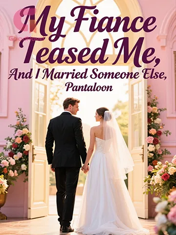 My Fiance Teased Me, And I Married Someone Else