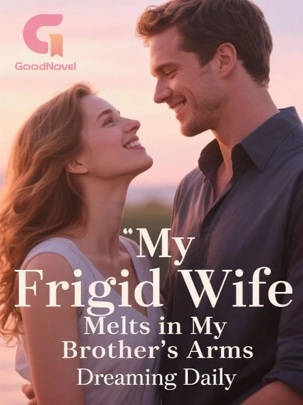 My Frigid Wife Melts in My Brother's Arms