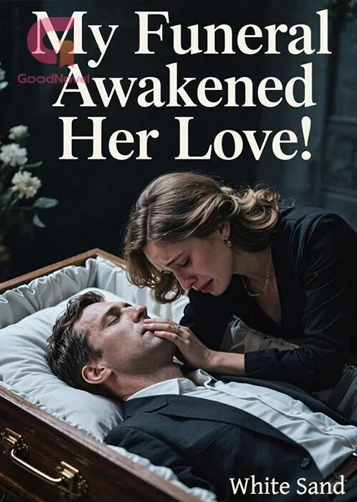 My Funeral Awakened Her Love