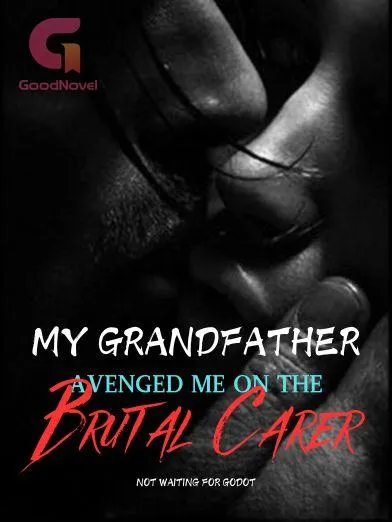 My Grandfather Avenged Me on the Brutal Carer