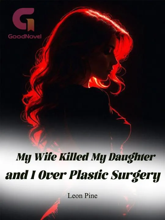 My Wife Killed My Daughter and I Over Plastic Surgery