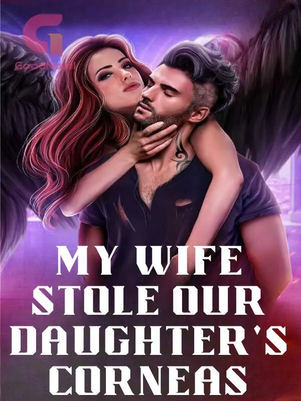 My Wife Stole Our Daughter's Corneas