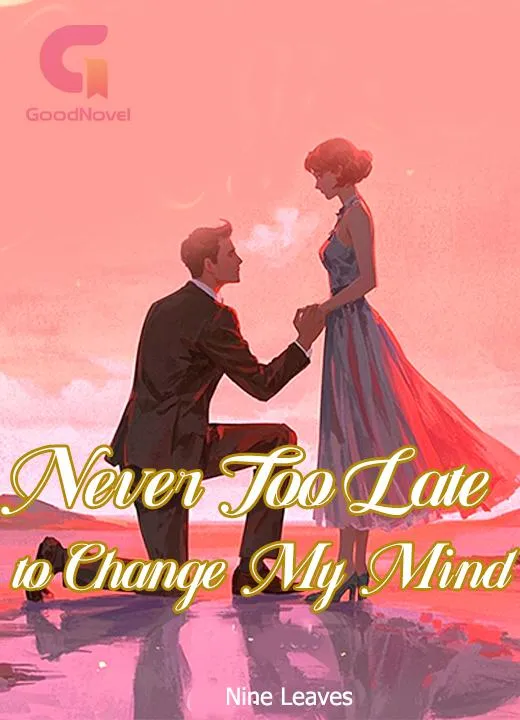 Never Too Late to Change My Mind