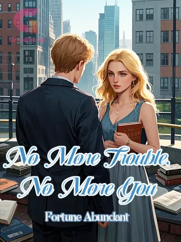 No More Trouble, No More You