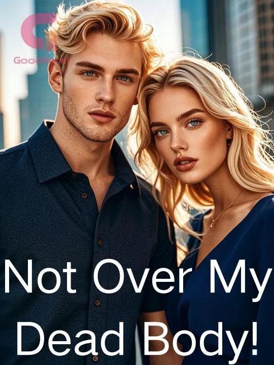 Not Over My Dead Body!