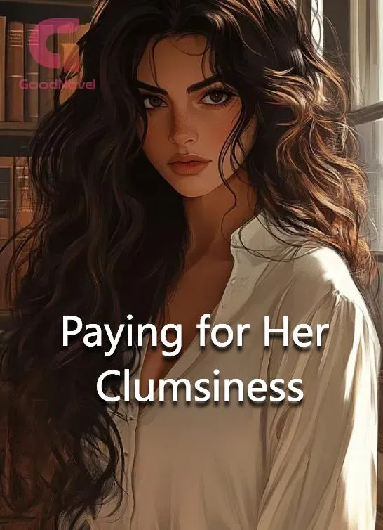 Paying for Her Clumsiness
