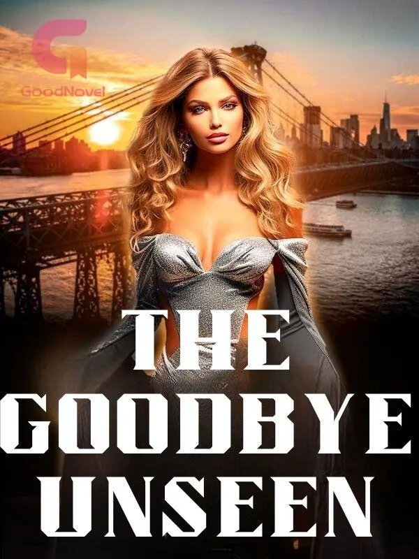 The Goodbye Unseen