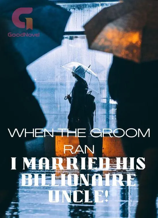 When the Groom Ran, I Married His Billionaire Uncle!