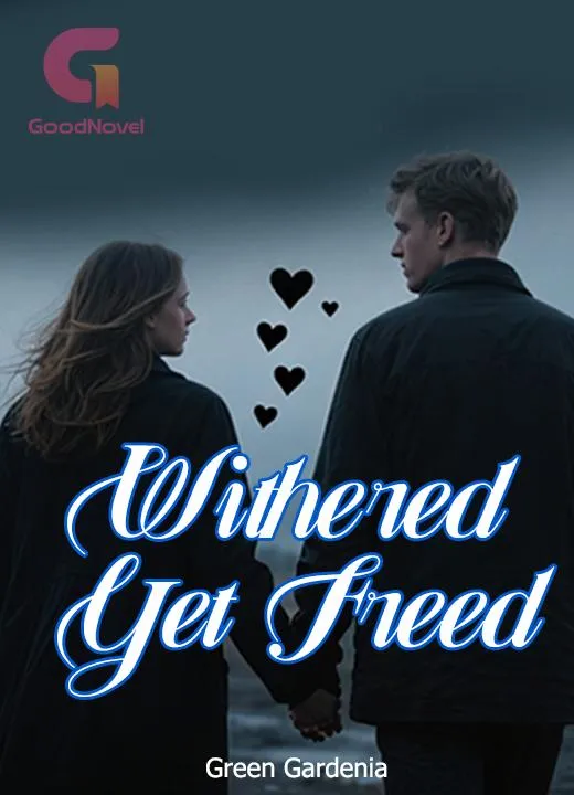Withered Yet Freed