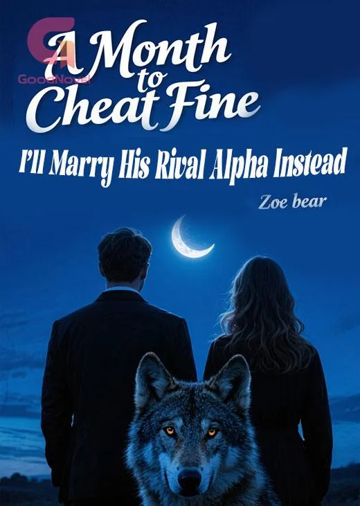 A Month to Cheat Fine:I’ll Marry His Rival Alpha Instead