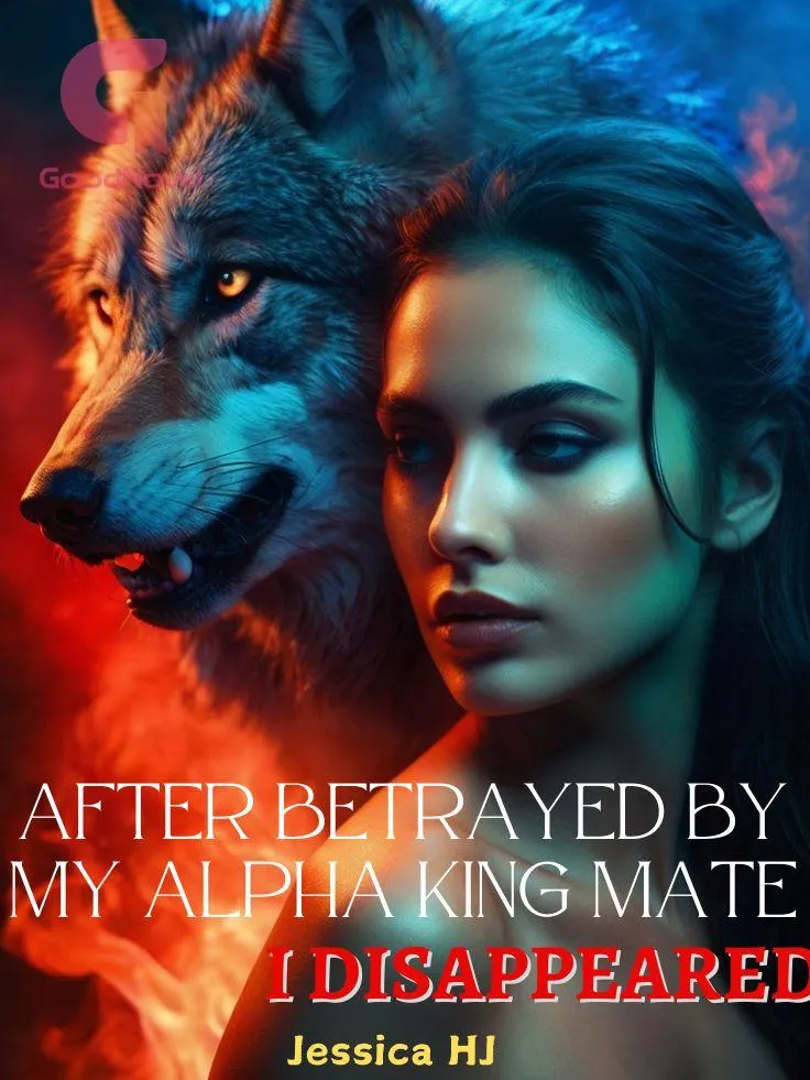 After Betrayed by my Alpha King Mate, I Disappeared