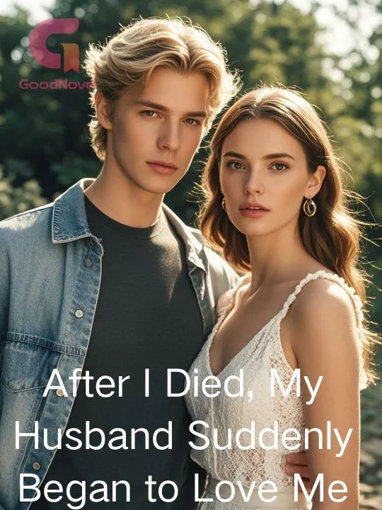 After I Died, My Husband Suddenly Began to Love Me