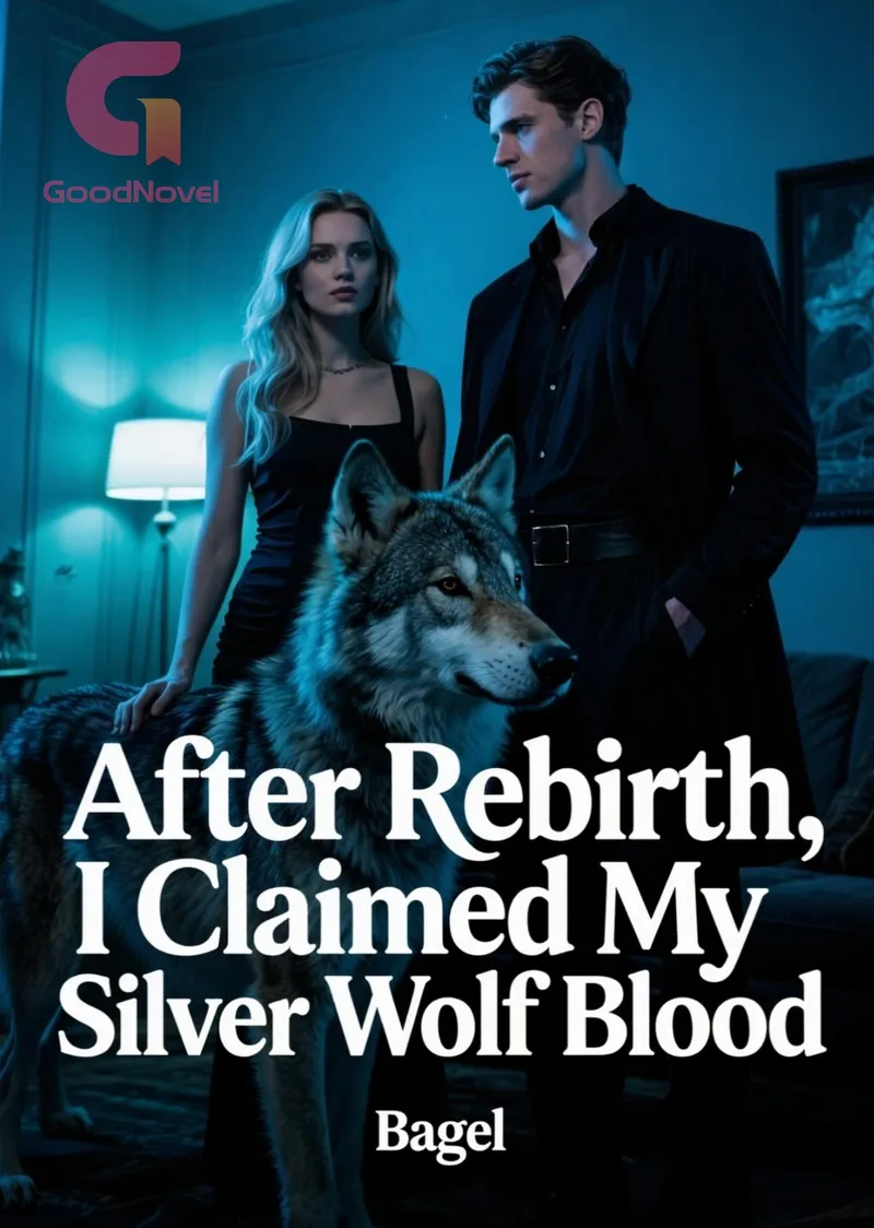 After Rebirth, I Claimed My Silver Wolf Blood