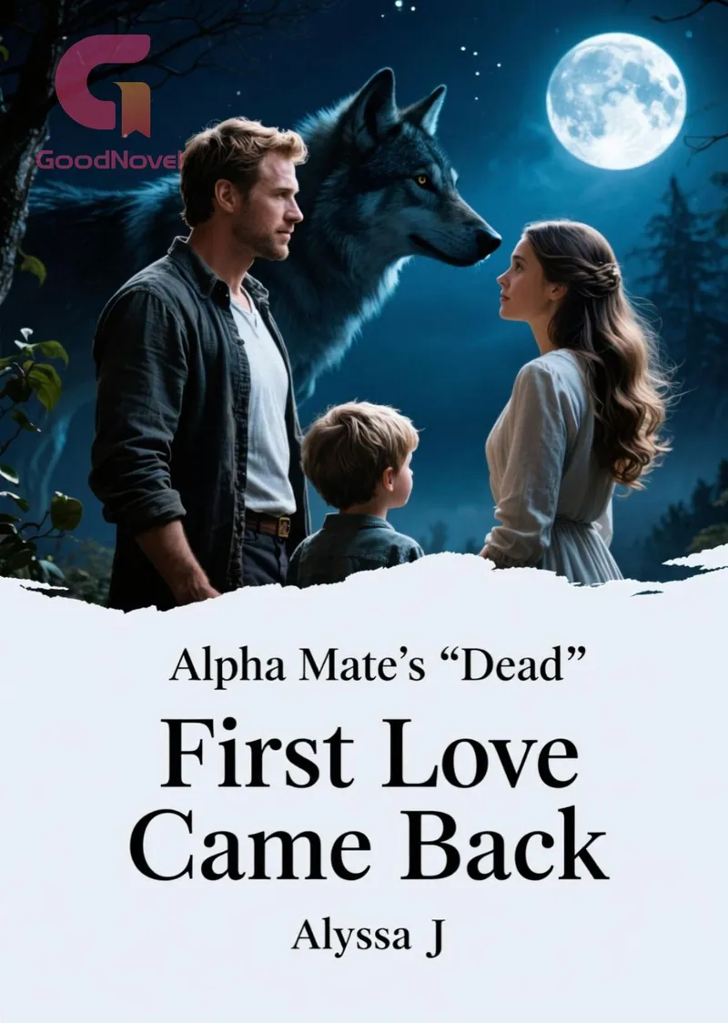 Alpha Mate’s “Dead” First Love Came Back