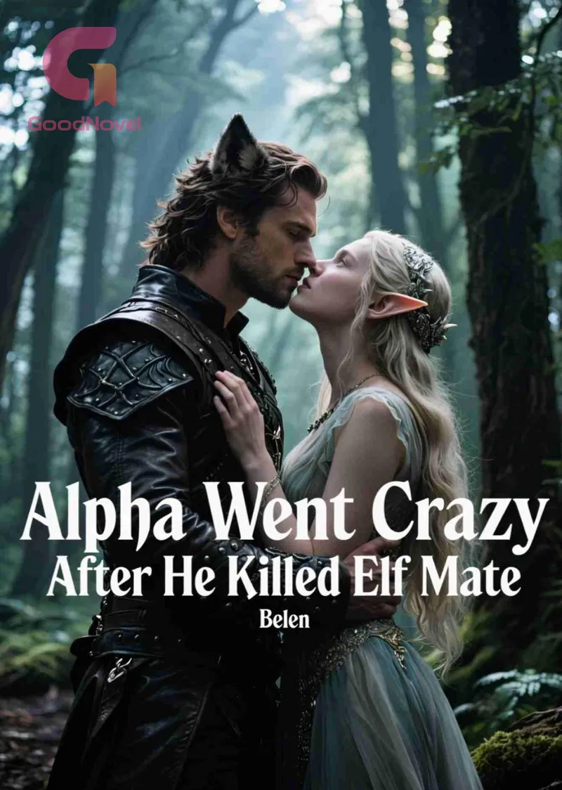 Alpha Went Crazy After He Killed Elf Mate