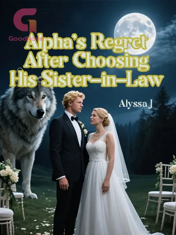 Alpha’s Regret After Choosing His Sister-in-Law