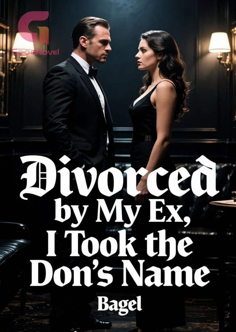 Divorced by My Ex, I Took the Don's Name