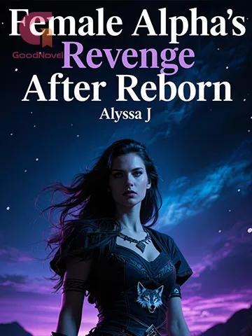 Female Alpha’s Revenge After Reborn