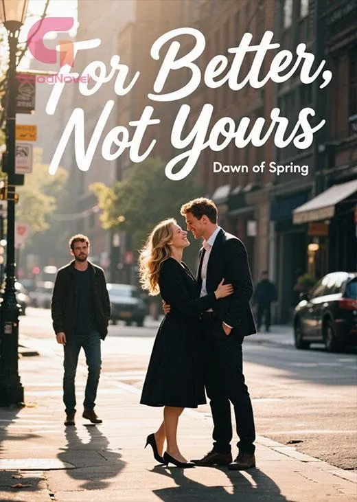 For Better, Not Yours